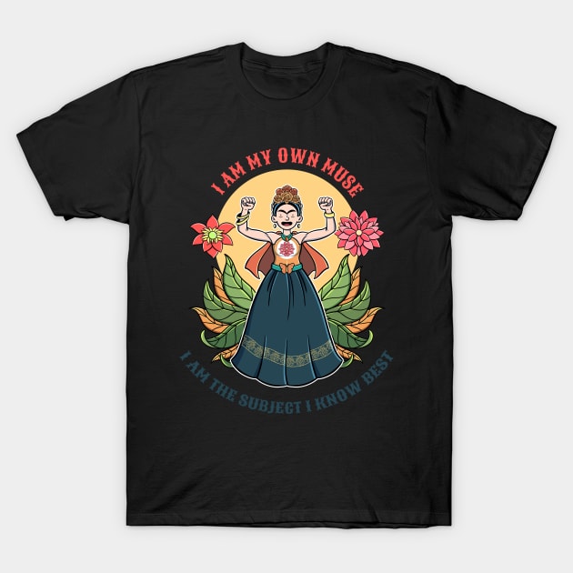 Frida Kahlo I am my own muse T-Shirt by FictionFactory